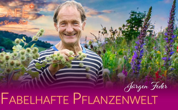 Fabelhafte Pflanzenwelt - Gespräch mit Jürgen Feder